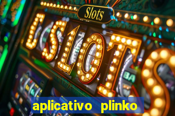 aplicativo plinko paga mesmo